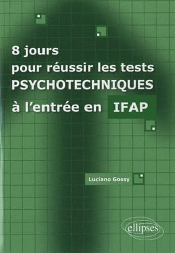8 jours pour réussir les tests psychotechniques à l'entrée en IFAP book