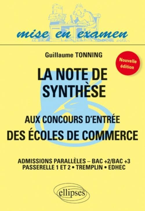 La note de synthèse aux concours d'entrée des écoles de commerce - admissions parallèles - Bac+2 Bac +3 - nouvelle édition: Admission ... 1 et 2/Tremplin/EDHEC (Mise en examen) Books