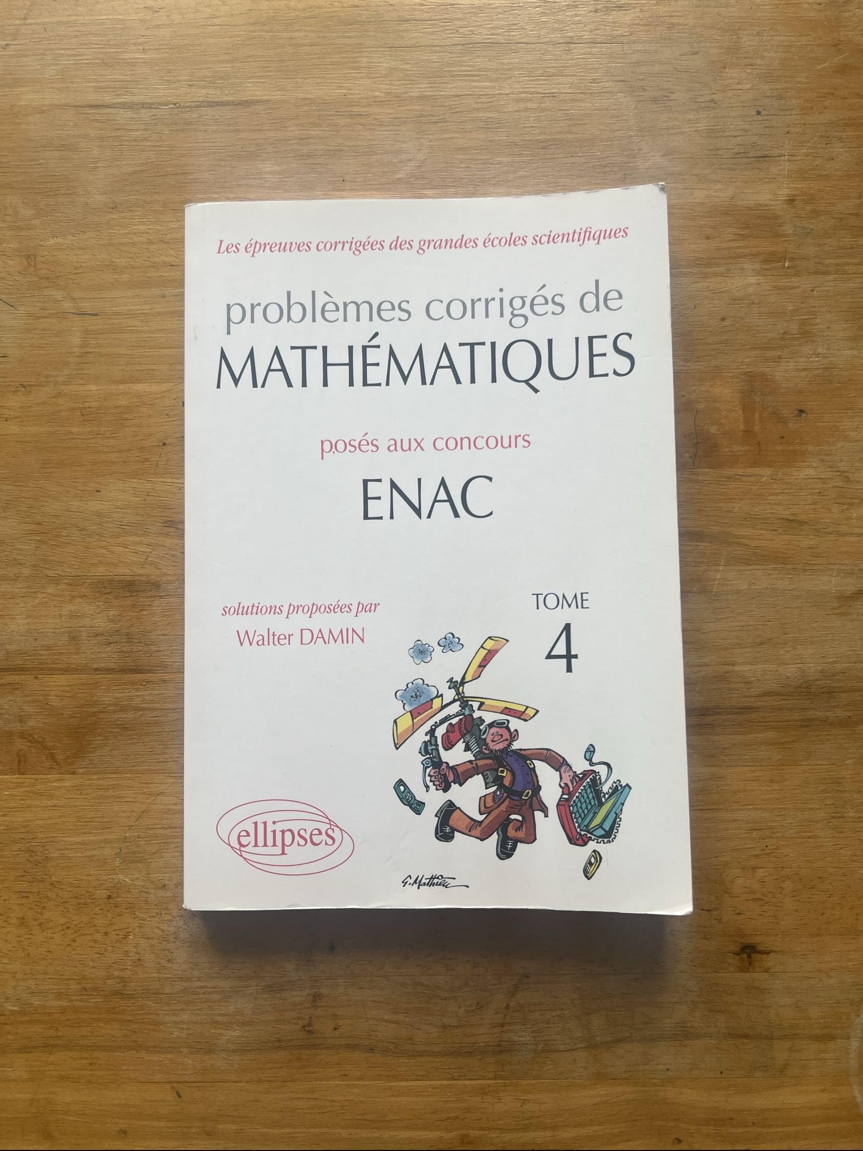 Problèmes corrigés de mathématiques posés aux concours ENAC 2007-2010 - Tome 4 (ANNALES ENAC ALES DOUAI ALBI) Business & Technology