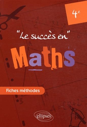 Le succès en Mathématiques en fiches méthodes pour les classes de 4e Non-fiction