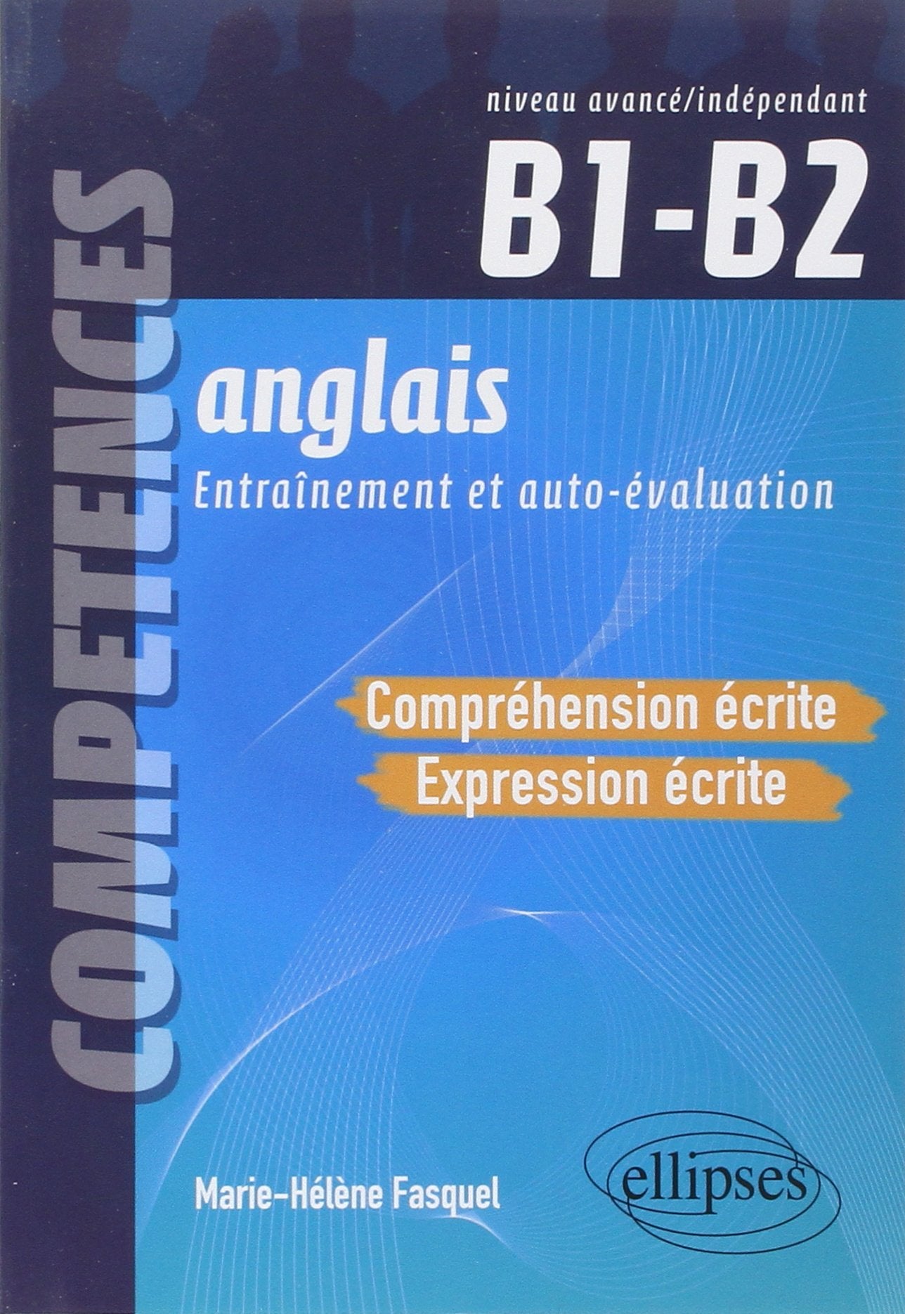 Anglais - Compréhension et expression écrites - ( B1-B2 ) - Compétences CECRL. Entraînement et autoévaluation: Compréhension et expression écrites, Niveau intermédiaire B1-B2 Foreign Languages ​​& Dictionaries
