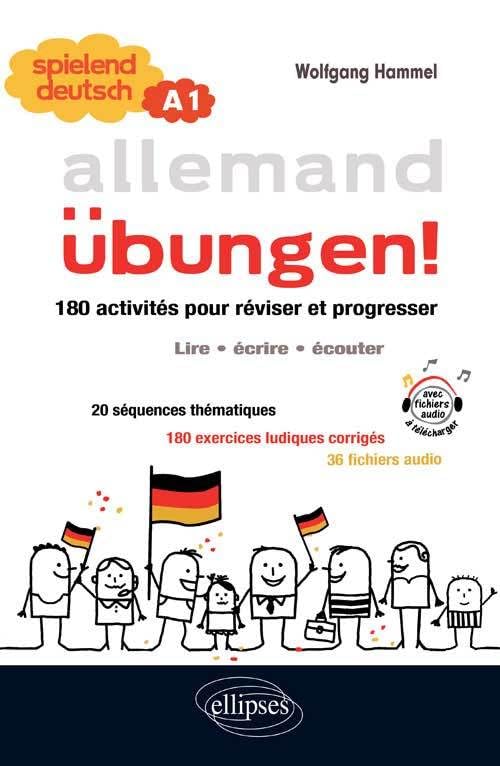 Allemand • Spielend Deutsch • Übungen! • 180 activités pour réviser et progresser en allemand • (lire, écrire, écouter) • niveau A1 (avec fichiers audio) Foreign Languages ​​& Dictionaries