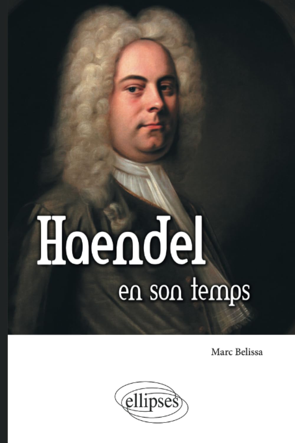 Haendel en son temps (Biographies et mythes historiques) Politics & History