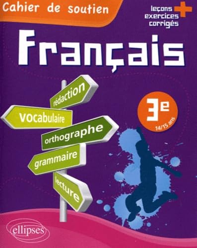 Le français en 3e - Cahier de soutien (orthographe, grammaire, vocabulaire, rédaction, lecture, exercices corrigés) Non-fiction