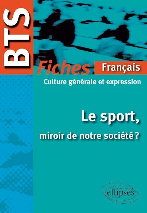 BTS Français-Culture générale et expression : Le sport, miroir de notre société ? Le programme en fiches (BTS sujets corrigés) Books