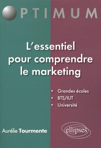 L'essentiel pour comprendre le marketing: Grandes écoles, BTS/IUT, Université (Optimum) Books
