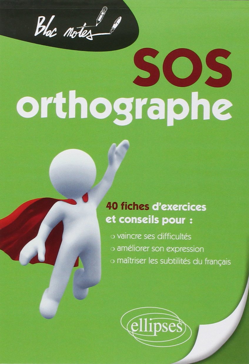 SOS orthographe - nouvelle édition: 40 fiches d'exercices et conseils pour : vaincre ses difficultés, améliorer son expression, maîtriser les subtilités du français (Bloc-notes) Books