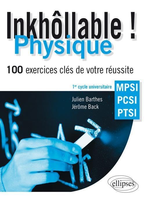 Inkhôllable ! Physique - 100 exercices clés de votre réussite - MPSI - PCSI - PTSI Business & Technology
