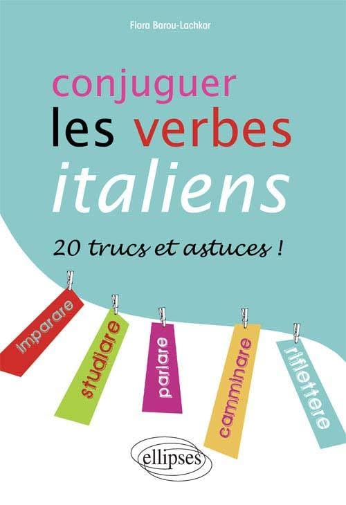 Conjuguer les verbes italiens • 20 trucs et astuces ! Foreign Languages ​​& Dictionaries