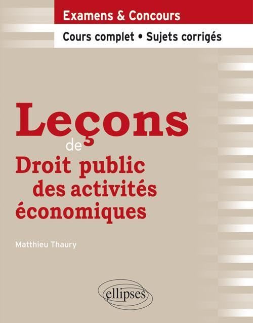 Leçons de Droit public des activités économiques. Cours complet et sujets corrigés Law