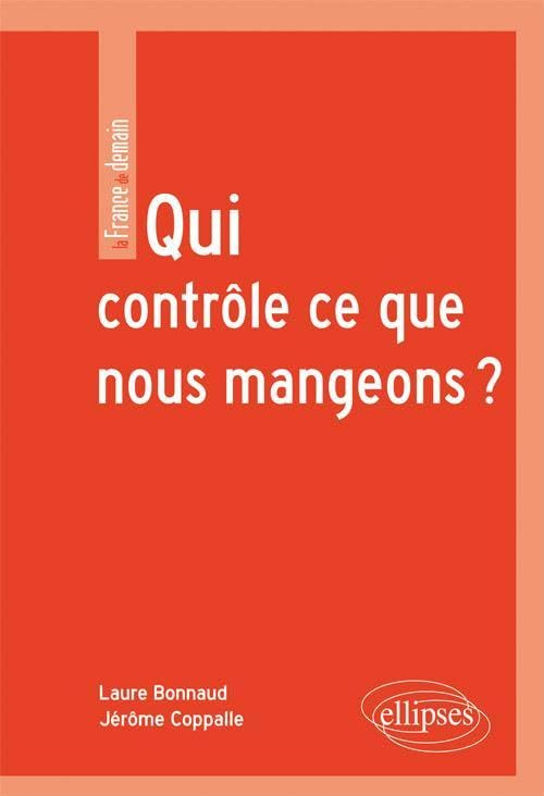 Qui contrôle ce que nous mangeons ?: La sécurité sanitaire des aliments book