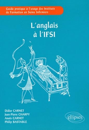 Anglais à l'IFSI: Guide pratique à l'usage des Instituts de Formation en Soins Infirmiers book