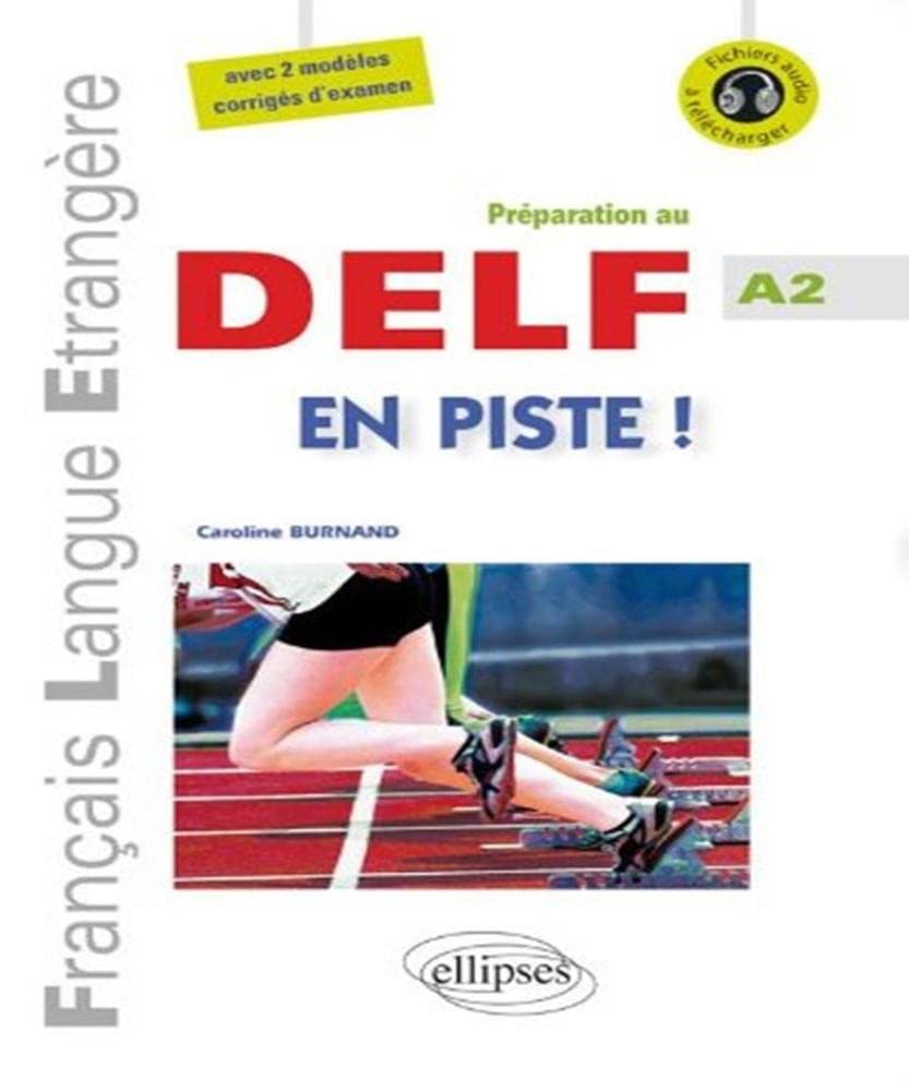 FLE • En piste ! • Préparation au DELF • Niveau A2 • • (Français Langue Etrangère): Préparation au DELF A2 Foreign Languages ​​& Dictionaries