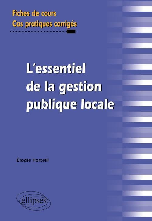 L'essentiel de la gestion publique locale. Fiches de cours et cas pratiques corrigés: Fiches de cours & cas pratiques corrigés Books