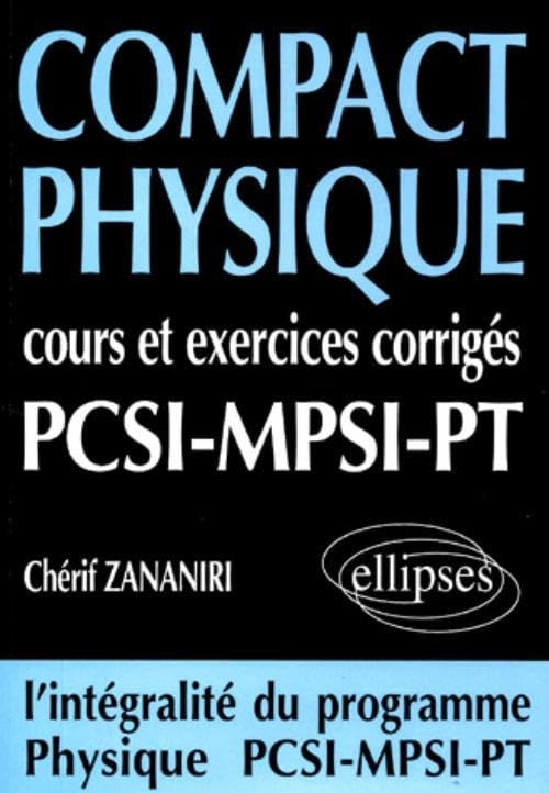 COMPACT Physique : Cours et 250 exercices corrigés de PCSI - MPSI - PT book