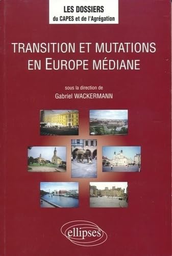 Transition et mutations en Europe médiane (LES DOSSIERS DU CAPES-AGREG) Geology & Geography