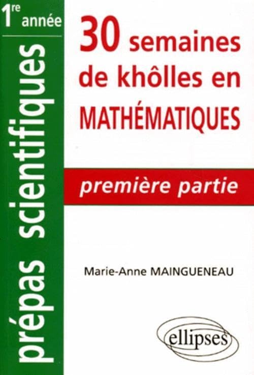 30 Semaines De Kholles En Mathematiques. Tome 1 book