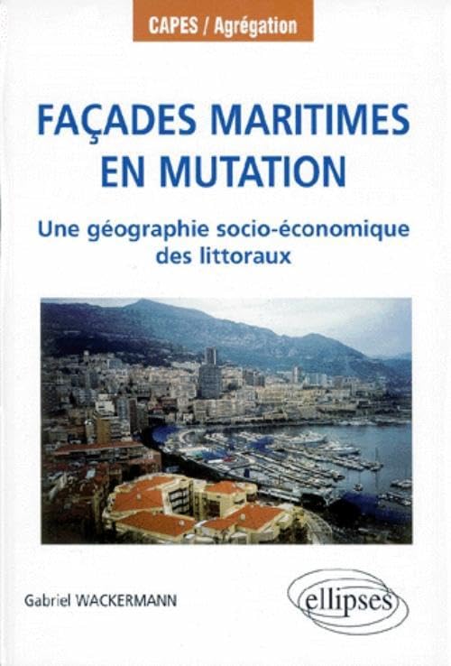 Façades maritimes en mutation - Une géographie socio-économique des littoraux (CAPES/AGREGATION) Geology & Geography