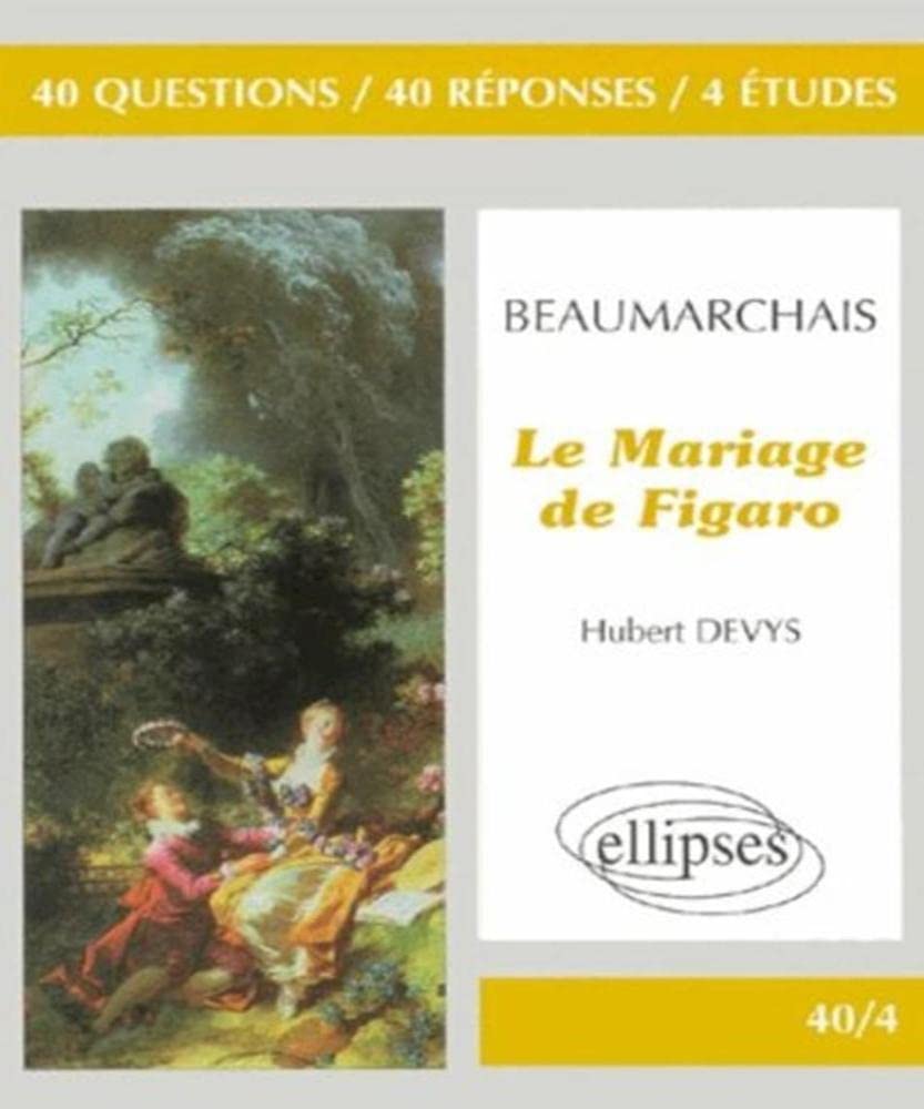 Beaumarchais, Le Mariage de Figaro: 40 questions, 40 réponses, 4 études (40/4 40 questions 40 réponses) Non-fiction