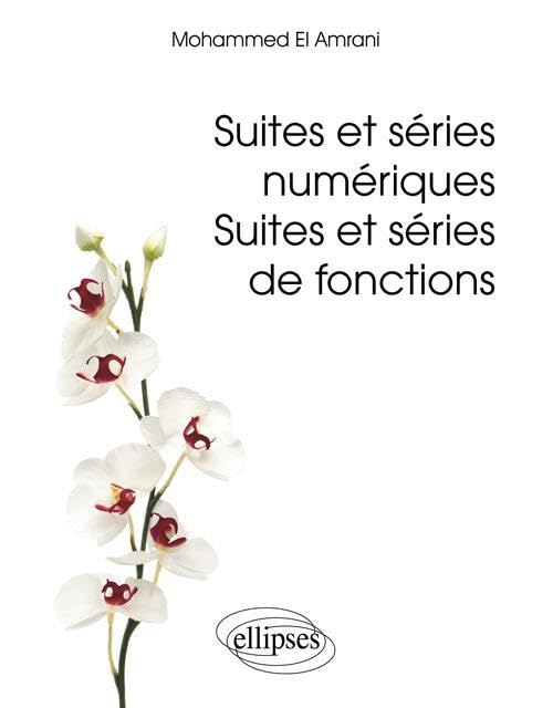 Suites et séries numériques. Suites et séries de fonctions (Références sciences) Business & Technology