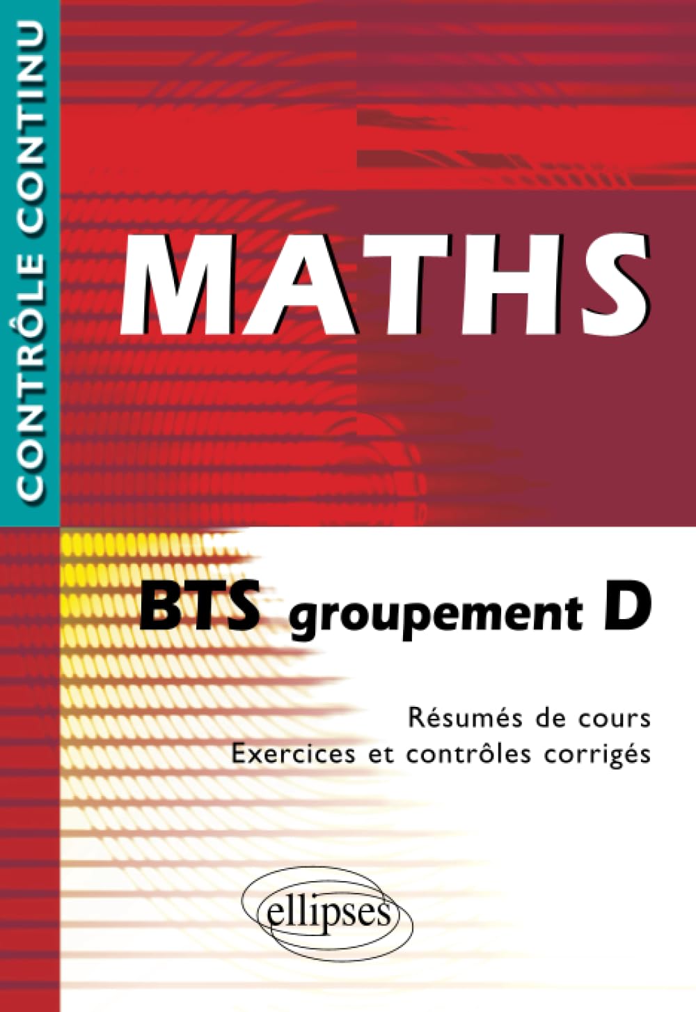 Mathématiques BTS groupement D: Résumé de cours - Exercices et contrôles corrigés (Contrôle continu) Business & Technology