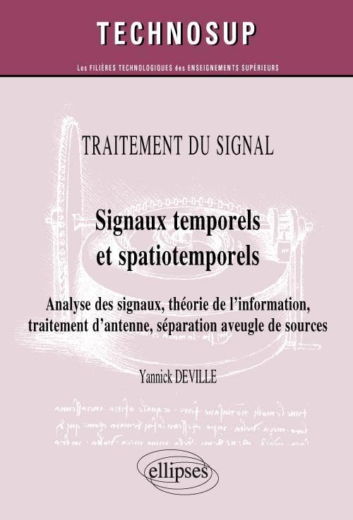 Signaux temporels et spatiotemporels - Analyse des signaux, théorie de l'information, traitement d'antenne, séparation aveugle de sources book