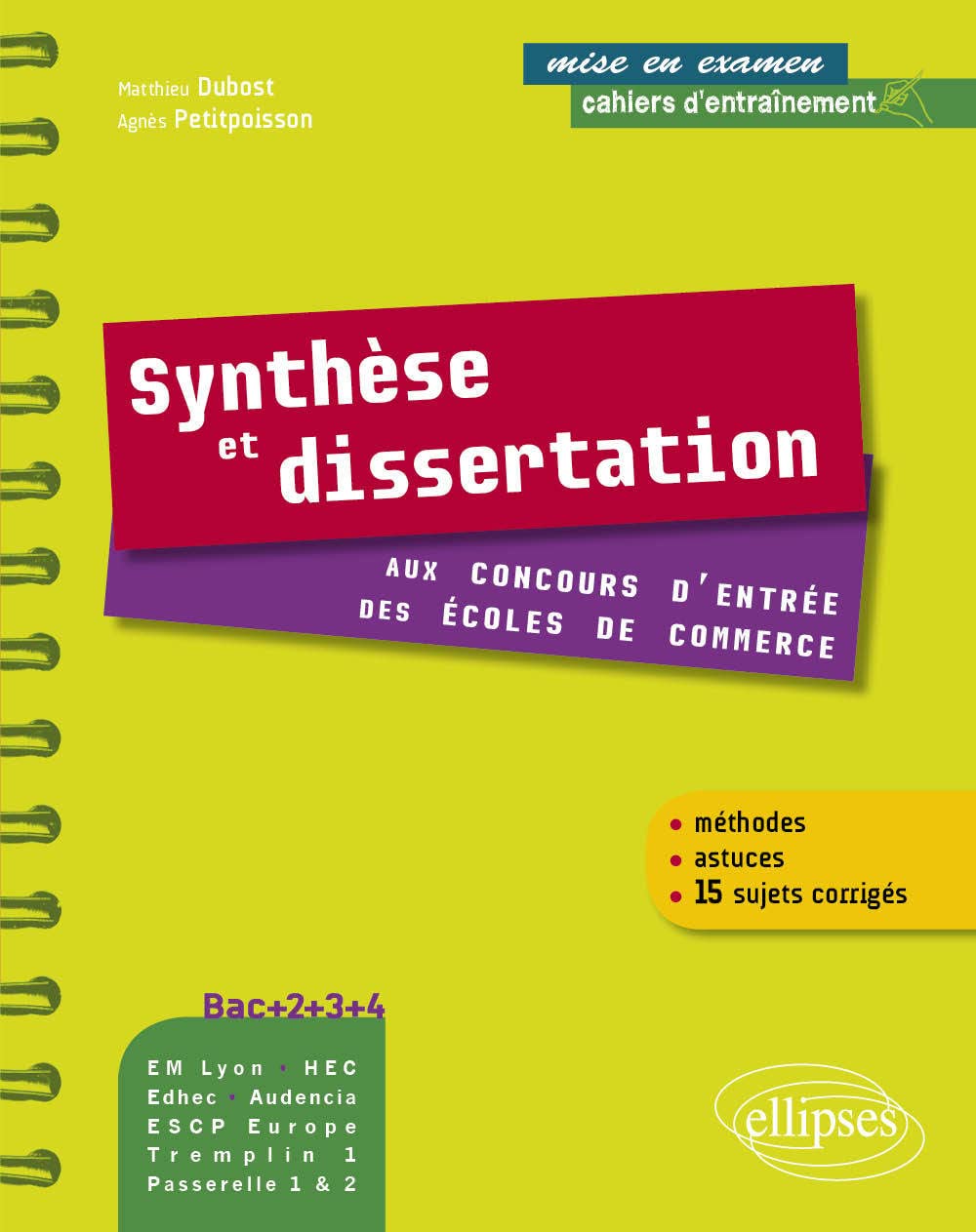 Synthèse et dissertation aux concours d'entrée des écoles de commerce. Bac+2-3-4. EM Lyon, Audencia, Edhec, HEC- ESCP - EAP, Tremplin 1, Passerelle 1 ... astuces, 15 sujets corrigés (Mise en examen) Books