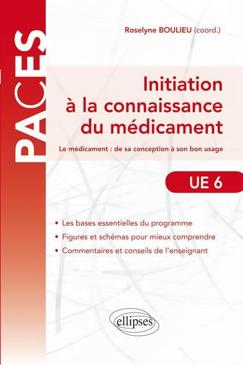 initiation à la connaissance du médicament - UE6 - PACES: Le médicament : de sa conception à son bon usage UE 6 Medicine