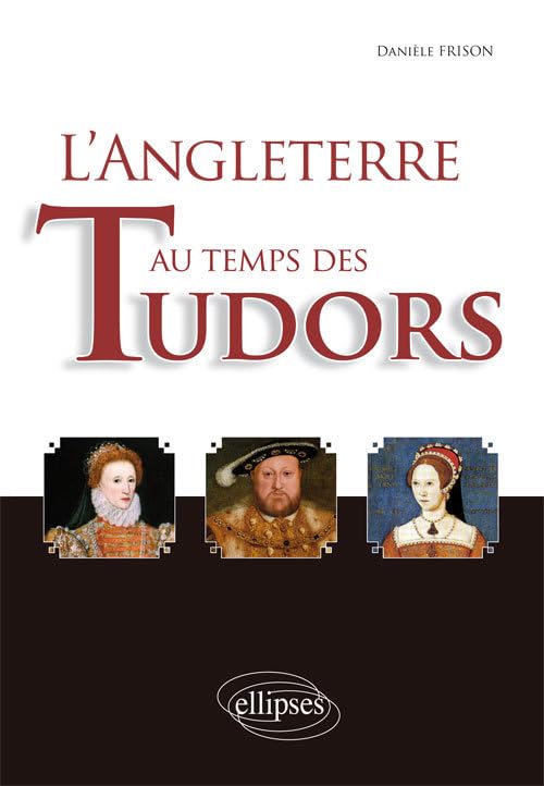 L'Angleterre au temps des Tudors Politics & History