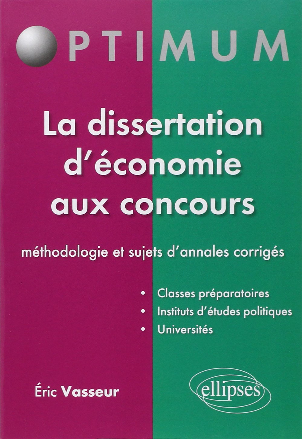 La dissertation d'économie aux concours : méthodologie et sujets d'annales corrigés: Méthodologie & sujets d'annales corrigés (Optimum) Books