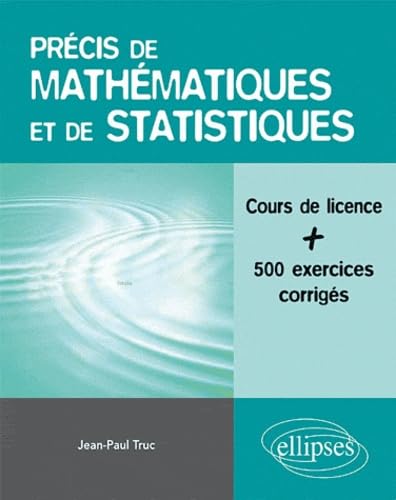Précis de mathématiques et de statistiques: Cours de licence avec plus de 500 exemples commentés et exercices corrigés book