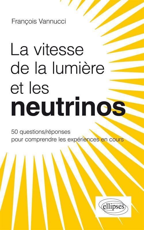 Les neutrinos voyagent-ils plus vite que la lumière ?: 50 questions/réponses pour mieux comprendre book