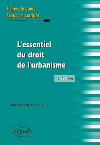 L'essentiel du droit de l'urbanisme. Fiches de cours et exercices corrigés. 3e édition Law
