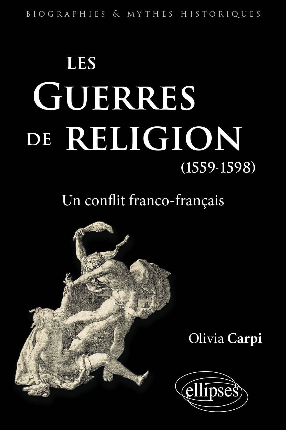 Les guerres de religion, un conflit franco-français (1559-1598) book