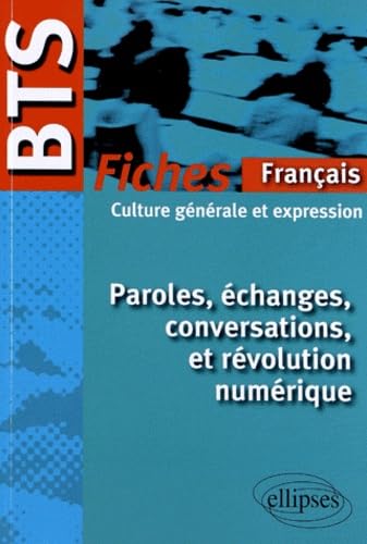 Paroles, échanges, conversations et révolution numérique: Fiches de culture générale et expression book