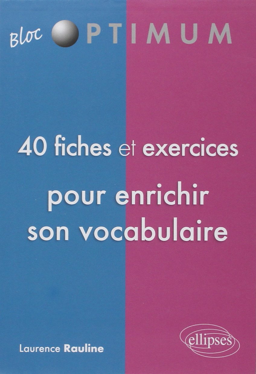 40 fiches et exercices pour enrichir son vocabulaire (Bloc Optimum) Books