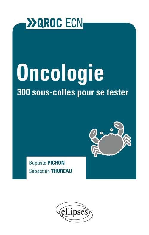 Oncologie: 300 sous-colles pour se tester (QROC ECN) Medicine