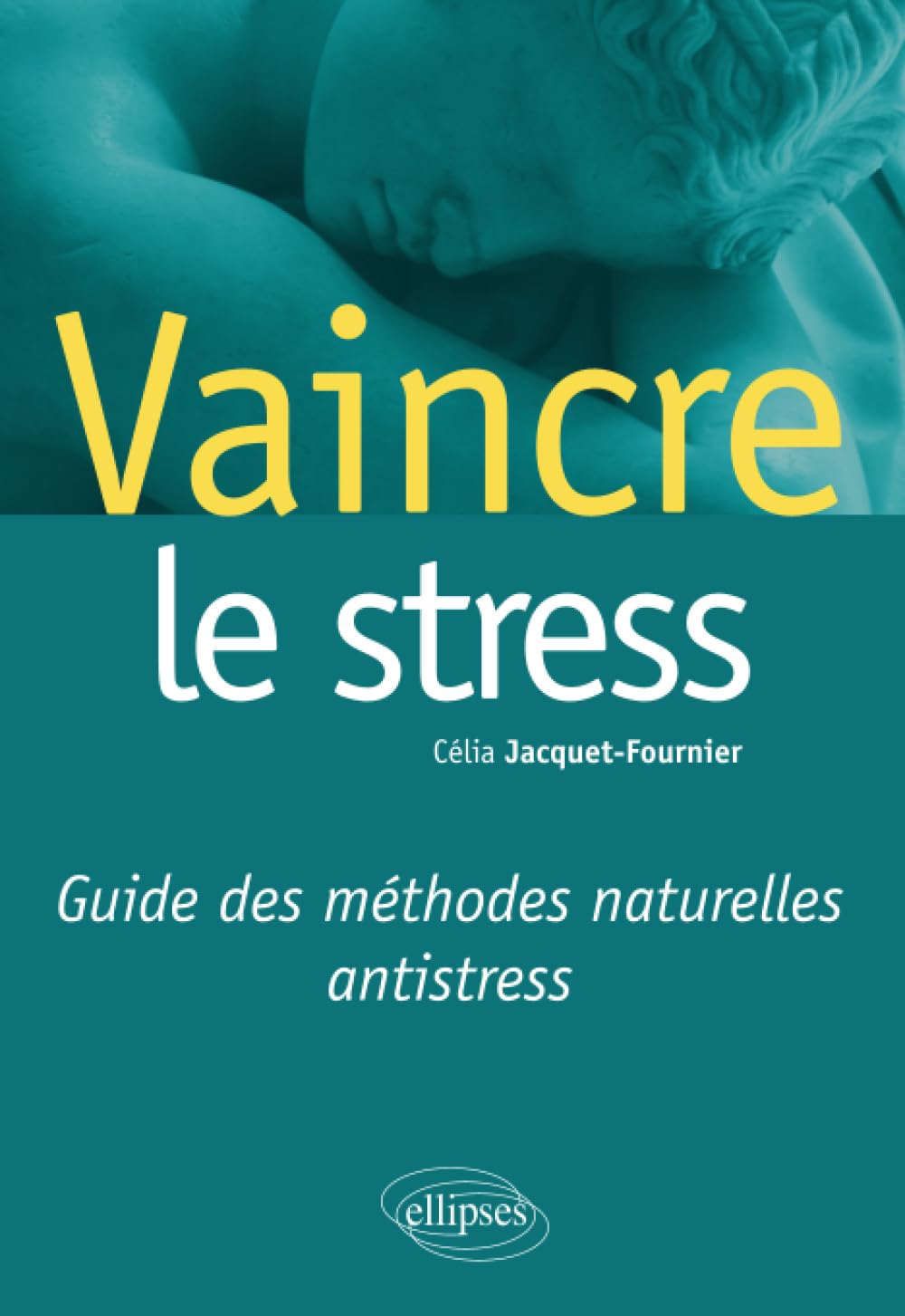 Vaincre le stress. Guide des méthodes naturelles antistress Medicine