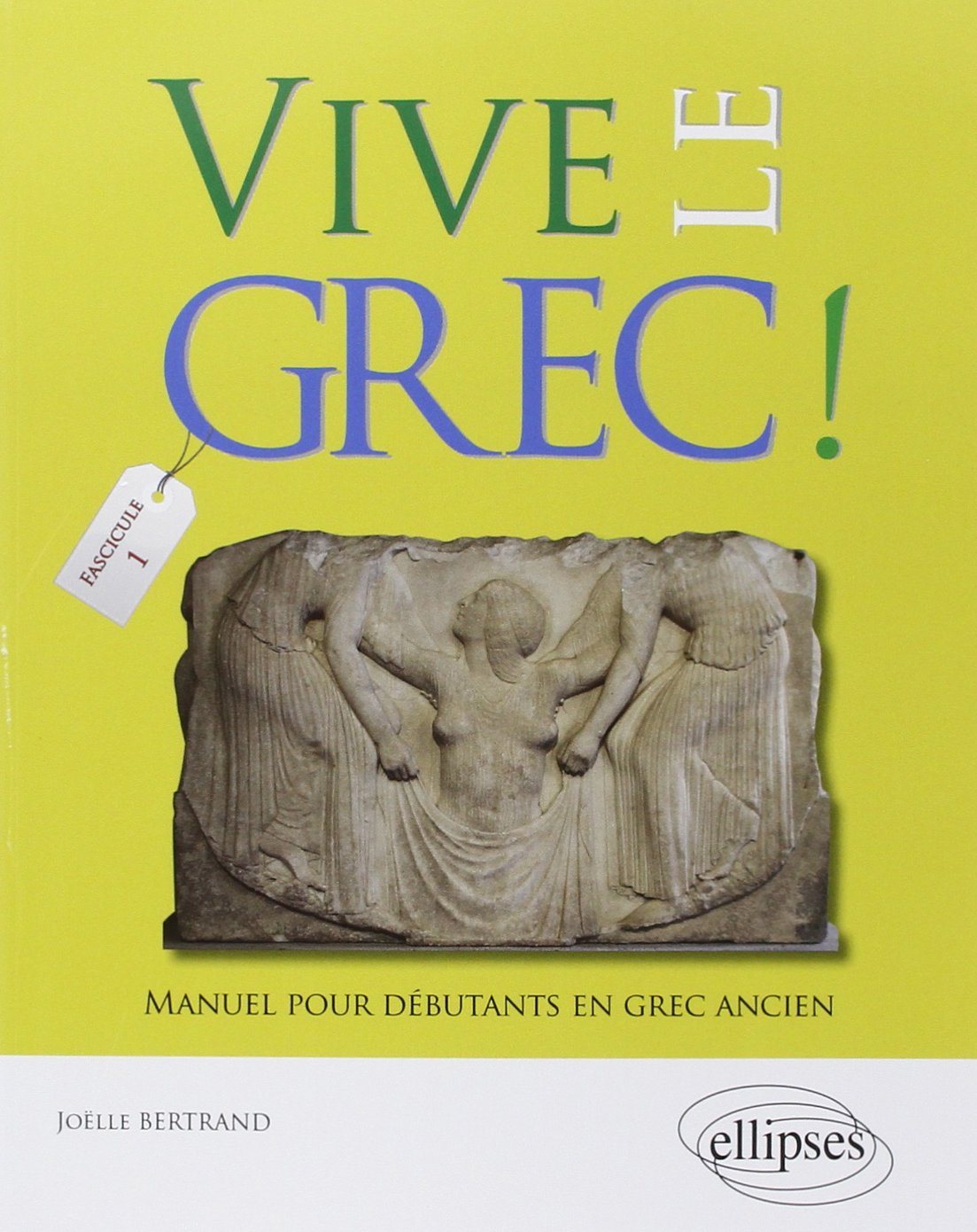 Vive le Grec! Manuel pour débutants: Manuel pour débutants en grec ancien (1) Books