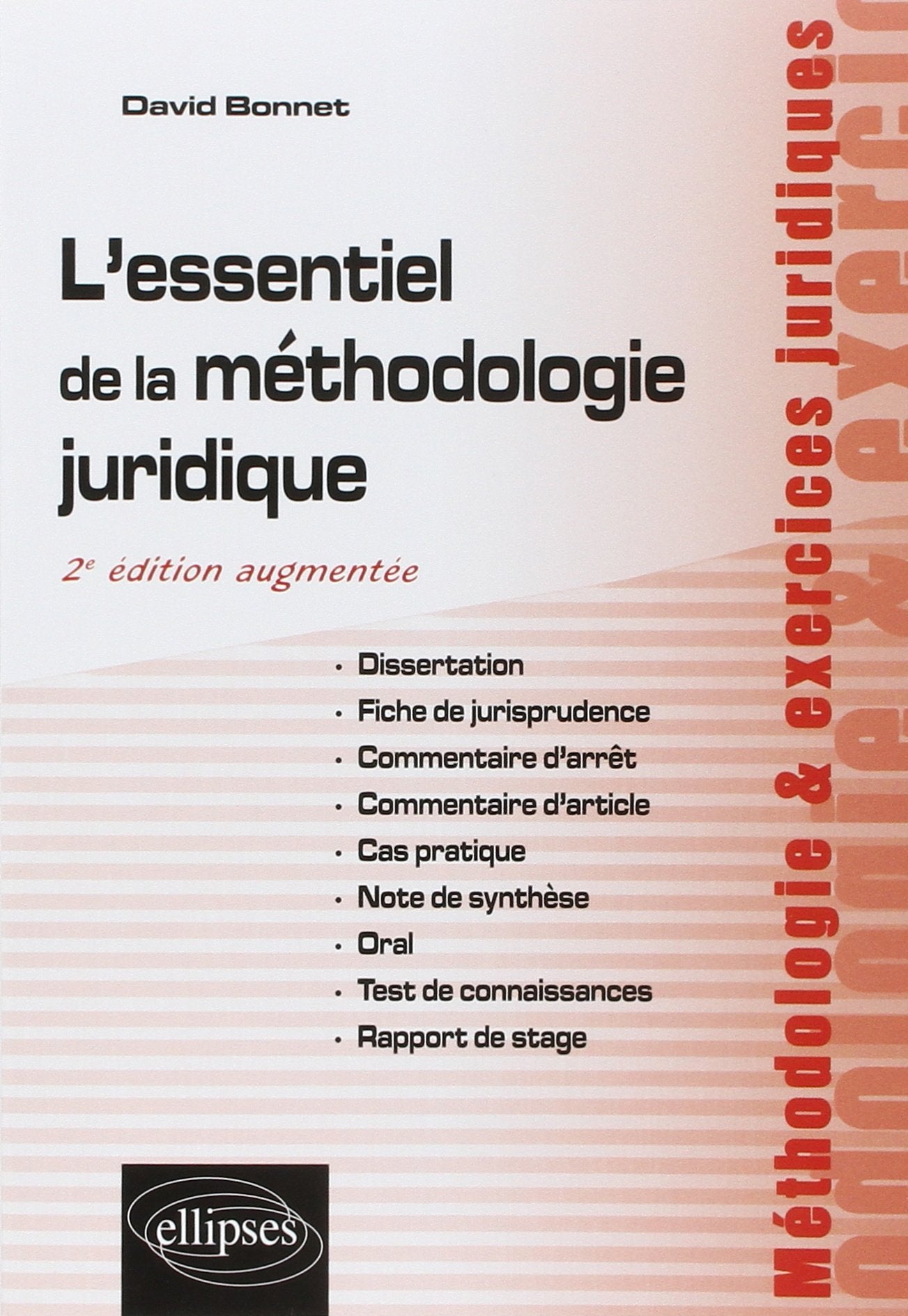 L’essentiel de la méthodologie juridique : dissertation, fiche de jurisprudence, commentaire d’arrêt, commentaire d’article, cas pratique, note de ... (Méthodologie et exercices juridiques) Law