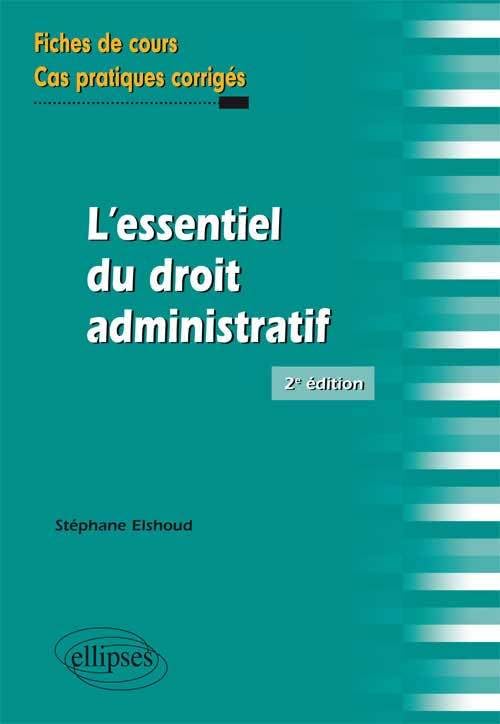 L’essentiel du droit adminstratif. Fiches de cours et cas pratiques corrigés. 2e édition Law