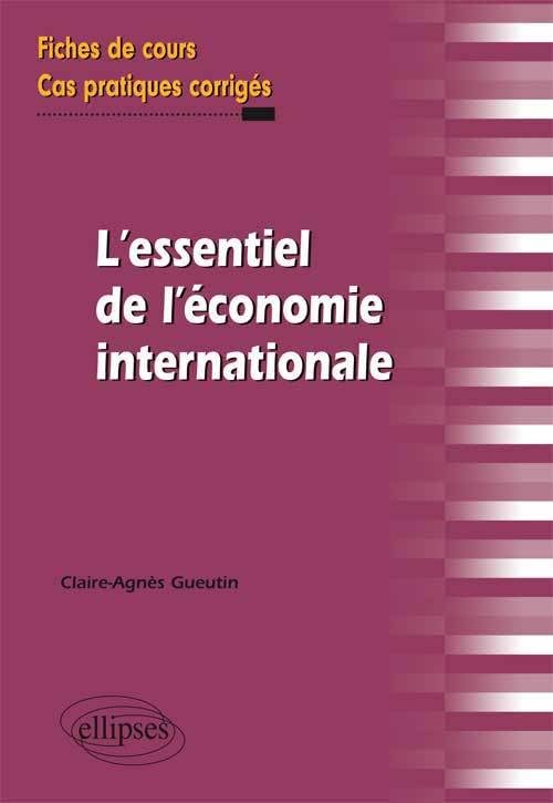L'essentiel de l'économie internationale : Fiches de cours, cas pratiques corrigés book
