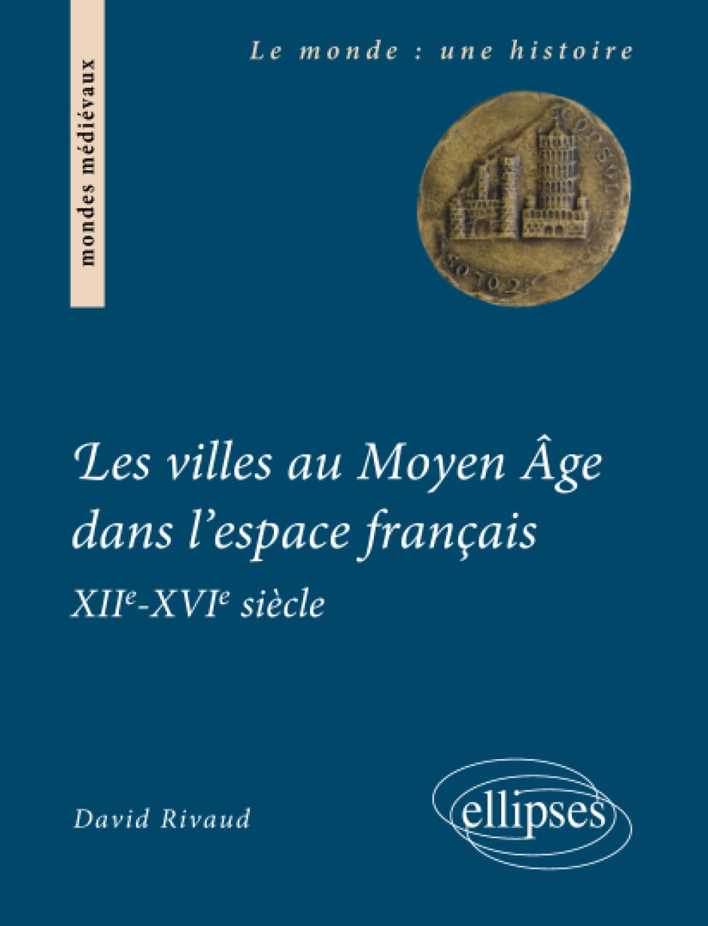 Les villes au Moyen Âge dans l'espace français. XIIe-XVIe siècle book