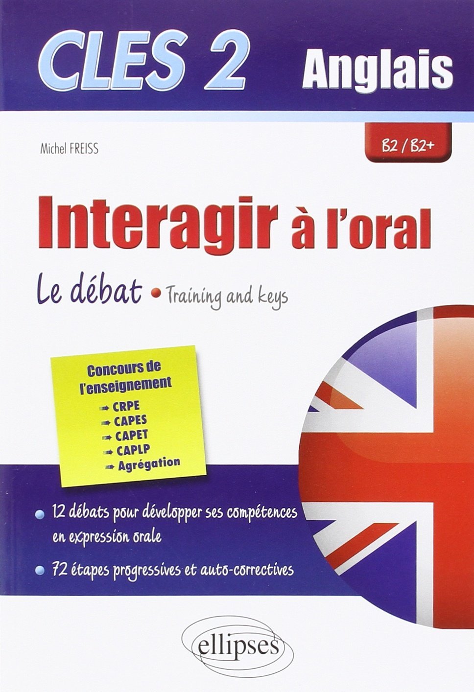 CLES2. Interagir à l`oral en anglais. Training & Keys. : Le débat, training and keys B2-B2+ Foreign Languages ​​& Dictionaries