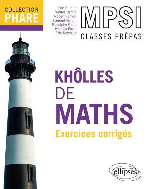 Khôlles de maths MPSI - Exercices corrigés: Exercices avec indications et corrigés détaillés pour assimiler tout le programme (Phare) Business & Technology