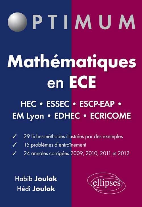 Mathématiques en ECE HEC - ESSEC - ESCP-EAP - EM Lyon - EDHEC - ÉCRICOME: fiches-méthodes, problèmes et annales corrigées (2009-2012) (Optimum) Business & Technology