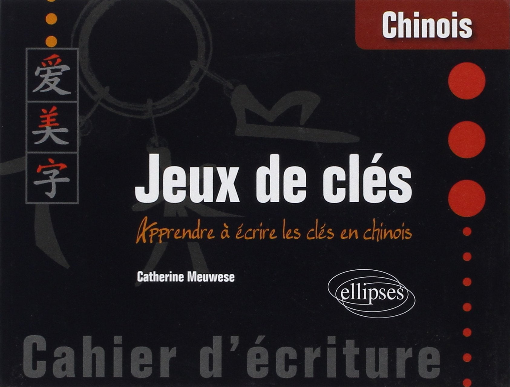 Jeux de clés: Apprendre à écrire les clés en chinois book