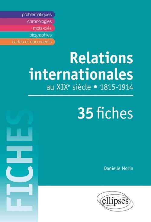 Relations internationales de 1815 à 1914. Le XIXe siècle en 35 fiches (50 FICHES) Politics & History