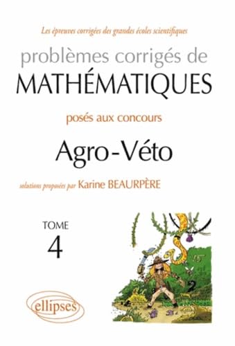 Problèmes corrigés de mathématiques posés aux concours Agro-Véto: Tome 4 book