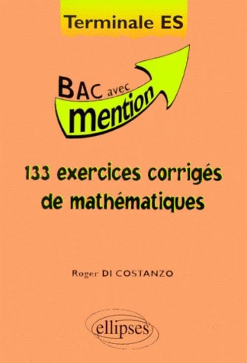 133 exercices corrigés de Mathématiques Terminale ES book